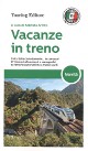 ARDITO FABRIZIO Vacanze in treno. Tutta Italia comodamente... in carrozza! 27 itinerari affascinanti e scenografici su ferrovie panoramiche e trenini verdi