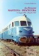 PEDRAZZINI CLAUDIO La ferrovia Mantova - Peschiera 13 maggio 1934 - 30 aprile 1967