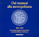 METROFERRO SPA Dal tramwai alla metropolitana 1899-1999. Una grande tradizione ferroviaria a servizio di Roma e del Lazio