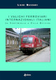 MASSARI LUIGI I valichi ferroviari internazionali italiani da Ventimiglia a Villa Opicina